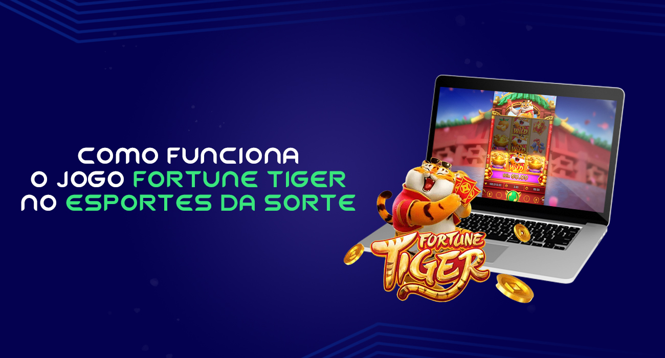 Informações sobre o funcionamento do jogo Fortune Tiger