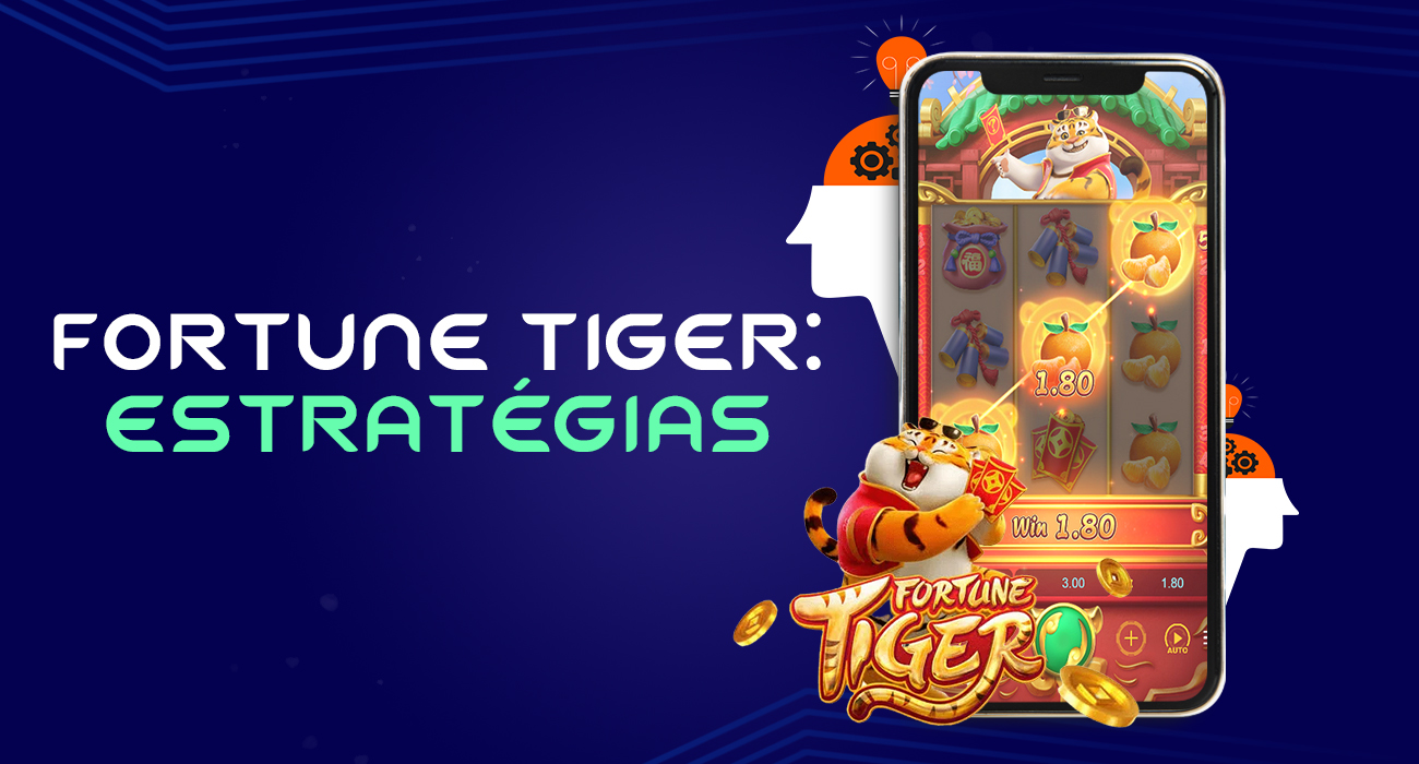 Aprenda as estratégias básicas para jogar Fortune Tiger