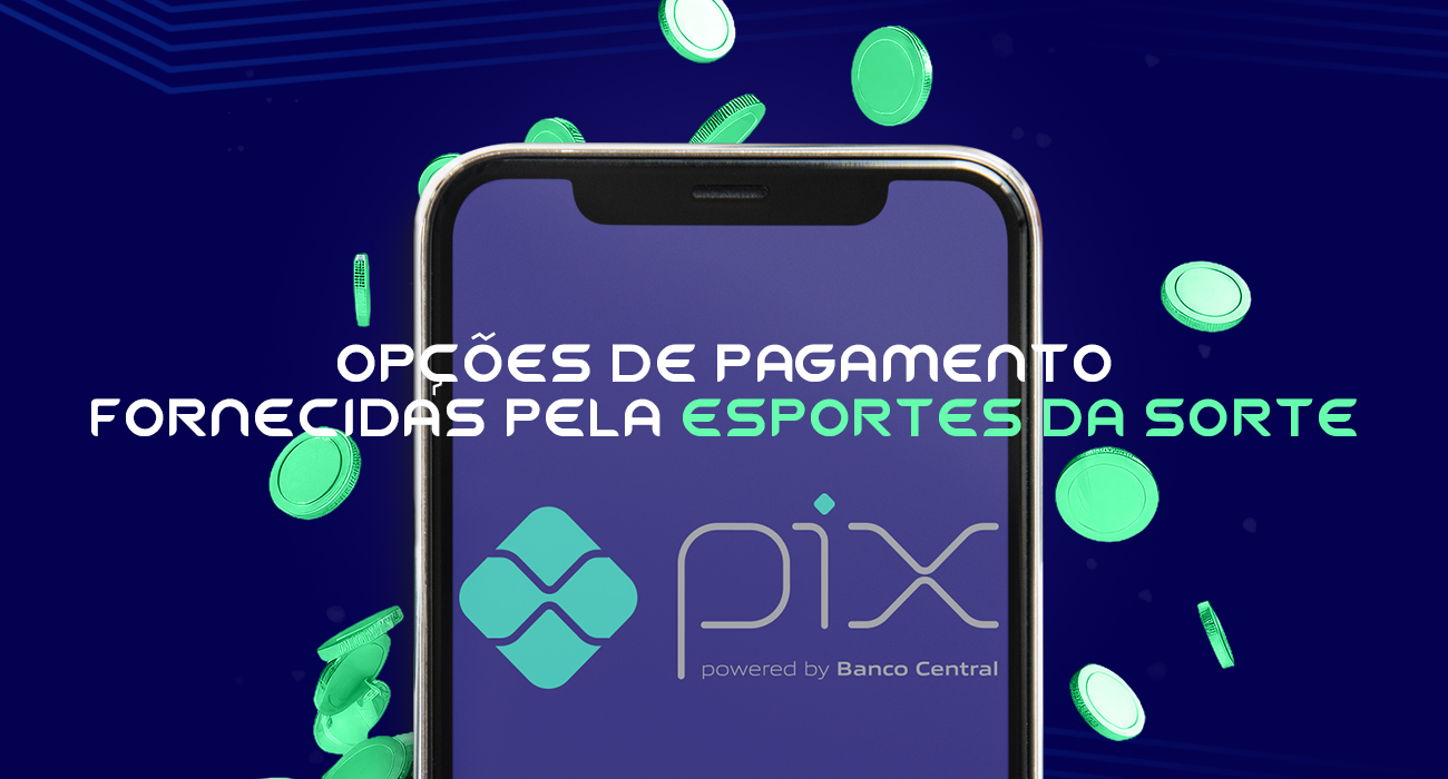 Esportes Da Sorte usa um método de pagamento - PIX